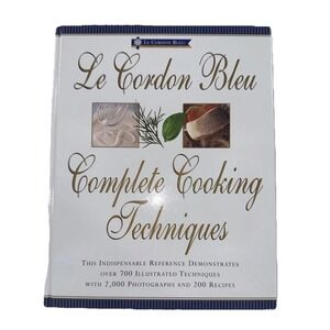 Le Cordon Bleu Complete Cooking Techniques: The Indispensable Reference Demo...